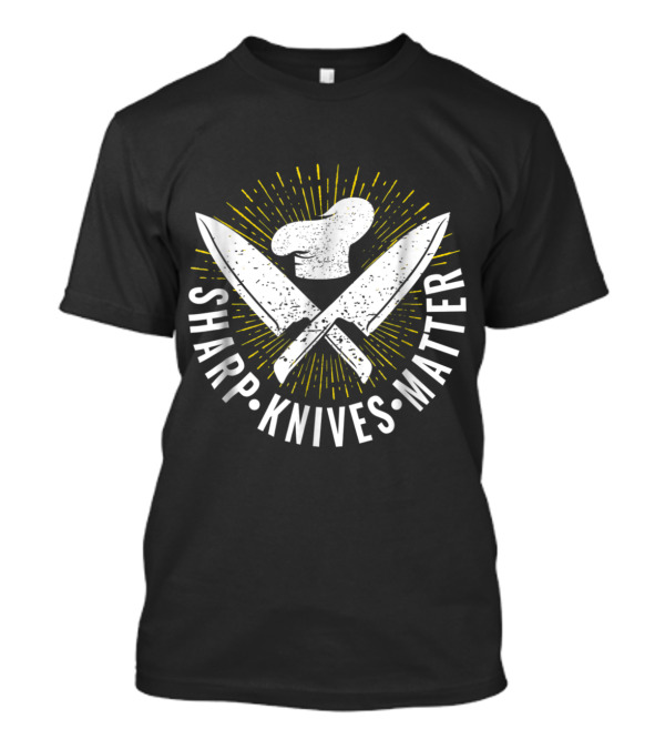 Sharp Knives Matter Funny Cooking Butcher Chef T-Shirt
