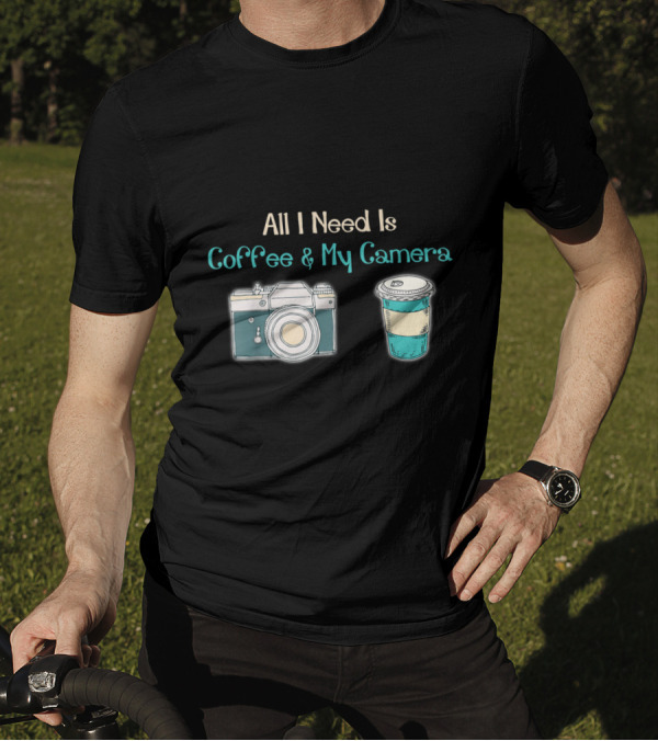 All I Need Is Coffee And My Camera Vintage Style Cup And Camera T-Shirt