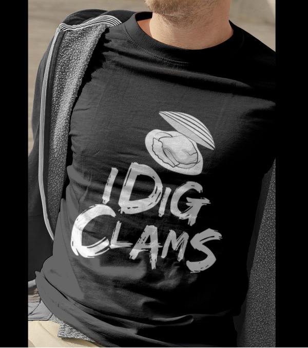 I Dig Clams Quahog Clamming Enthusiast Shell Raking T-Shirt