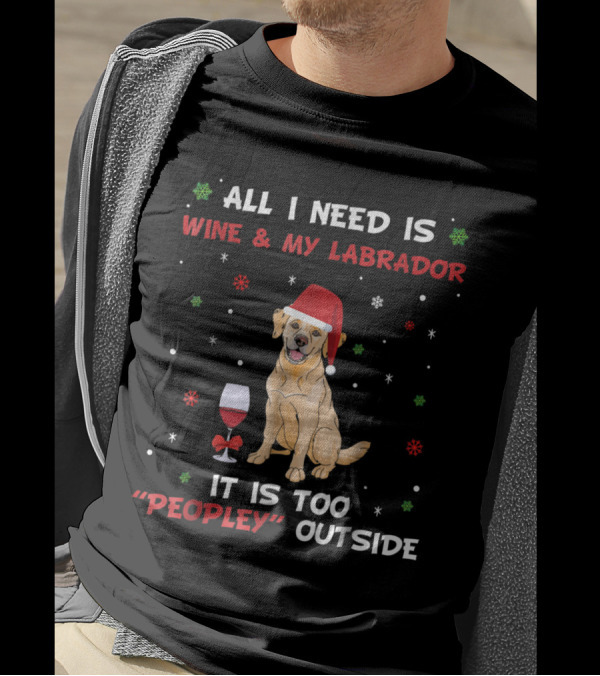 All I Need Is Wine And My Labrador It Is Too Peopely Outside Christmas Santa Hat Snowflakes T-Shirt
