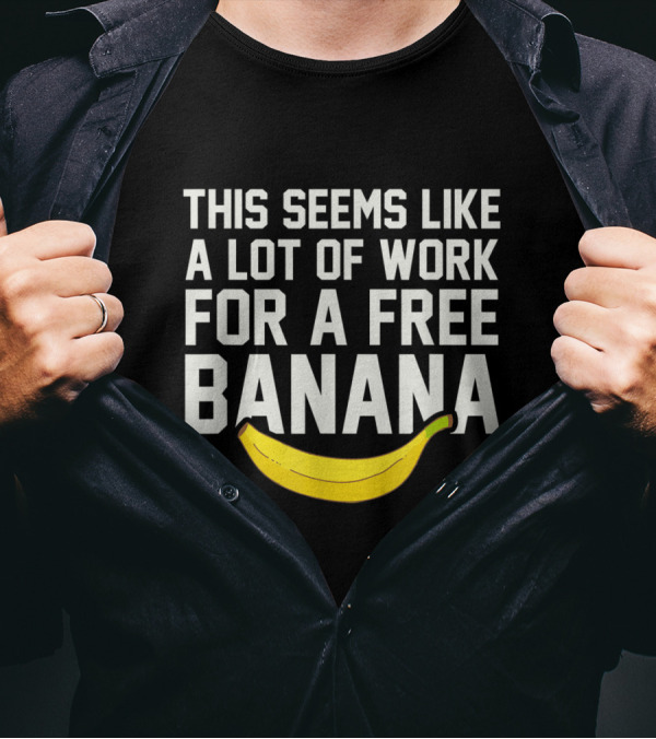 This Seems Like A Lot Of Work For A Free Banana Funny Cross Country Running XC T-Shirt