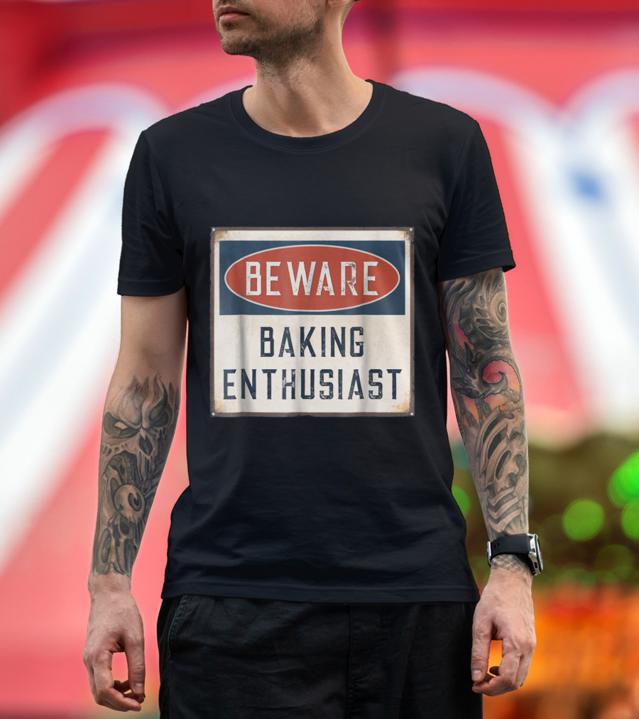 Beware Baking Enthusiast Vintage Warning Sign Style Humor T-Shirt