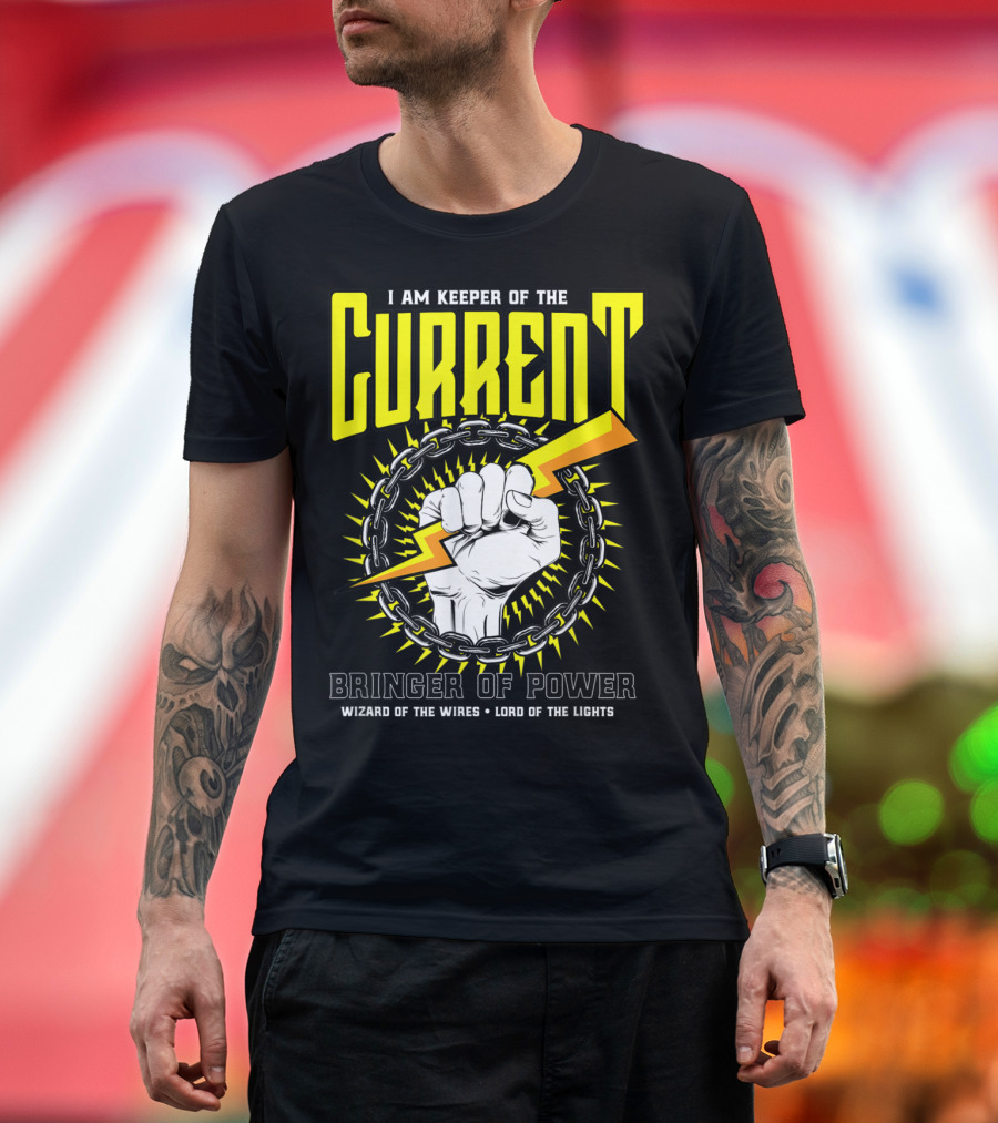 I Am Keeper of the Current - Bringer of Power Wizard of the Wires Lord of the Lights T-Shirt