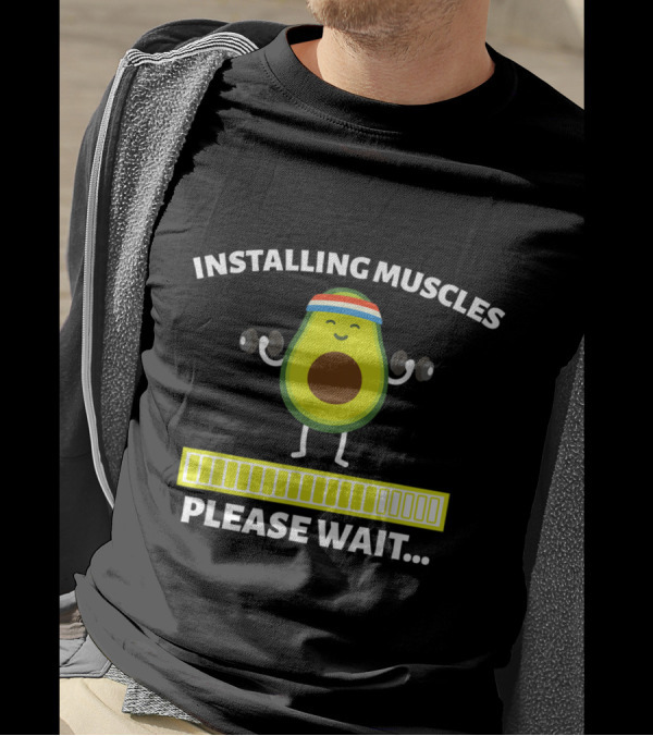 Installing Muscles Avocado Weight Lifting Please Wait Loading Bar T-Shirt
