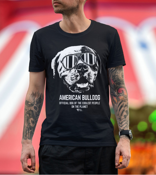 Premium T-Shirt: American Bulldog Official Dog of the Coolest People on the Planet T-Shirt American Bulldog Official Dog of the Coolest People on the Planet T-Shirt