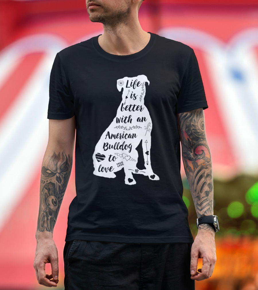 Life Is Better with an American Bulldog to Love True Love Arrows Hearts T-Shirt