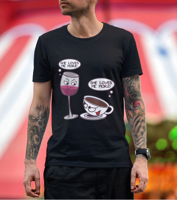Premium T-Shirt: She Loves Me More Wine Glass and Coffee Cup Playful Rivalry T-Shirt She Loves Me More Wine Glass and Coffee Cup Playful Rivalry T-Shirt