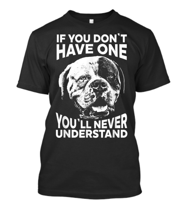 If You Don't Have One You'll Never Understand American Bulldog T-Shirt