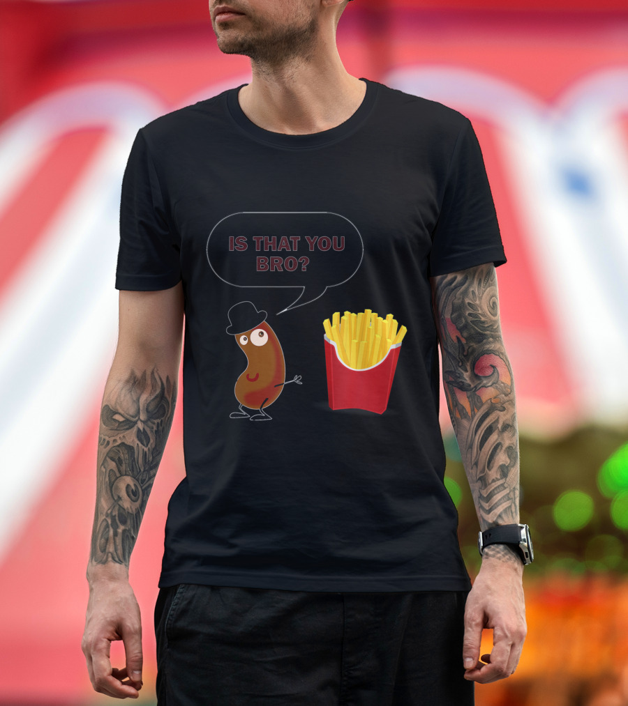 Is That You Bro French Fries Talking Potato with Hat and Speech Bubble T-Shirt