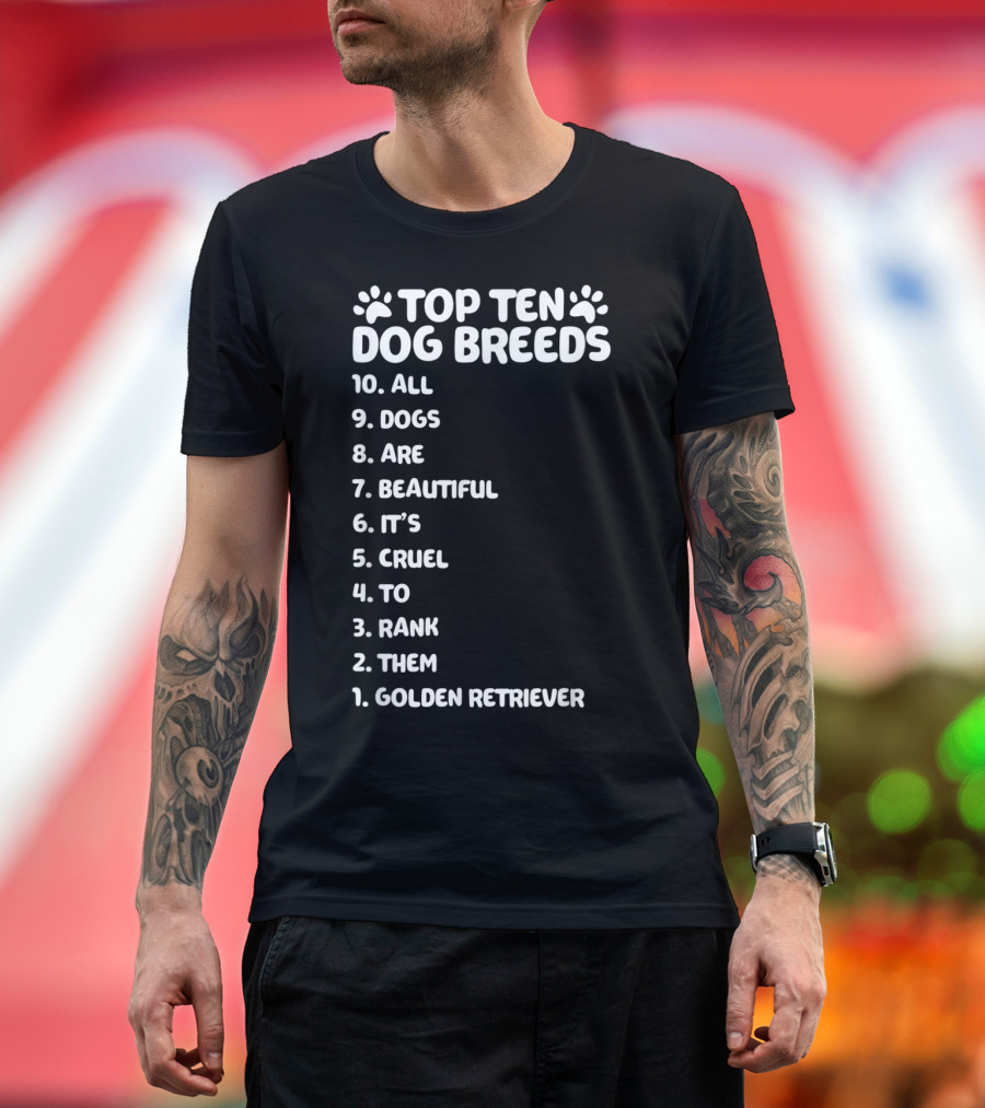 Top Ten Dog Breeds 1. Golden Retriever All Dogs Are Beautiful T-Shirt