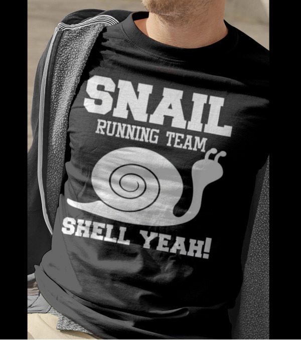 Snail Running Team Shell Yeah Funny Snail Joke T-Shirt