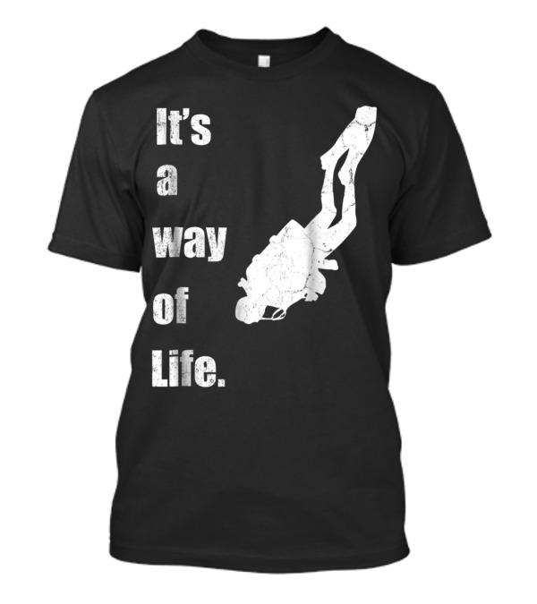 It's A Way Of Life Scuba Diving Enthusiast Diver T-Shirt