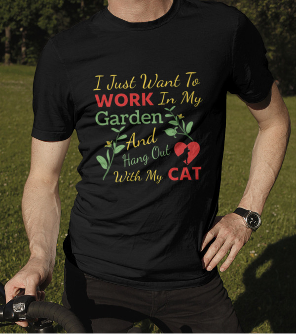 I Just Want To Work In My Garden And Hang Out With My Cat Heart And Flowers T-Shirt