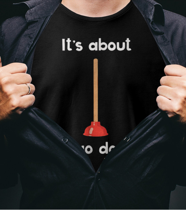 Plunger Joke It's About To Go Down Playful Bathroom Humor T-Shirt