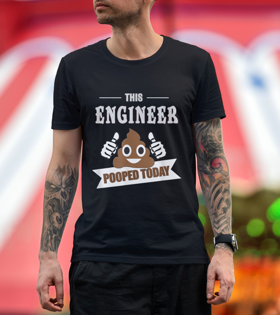 This Engineer Pooped Today Funny Sarcastic Humor with Emoji T-Shirt