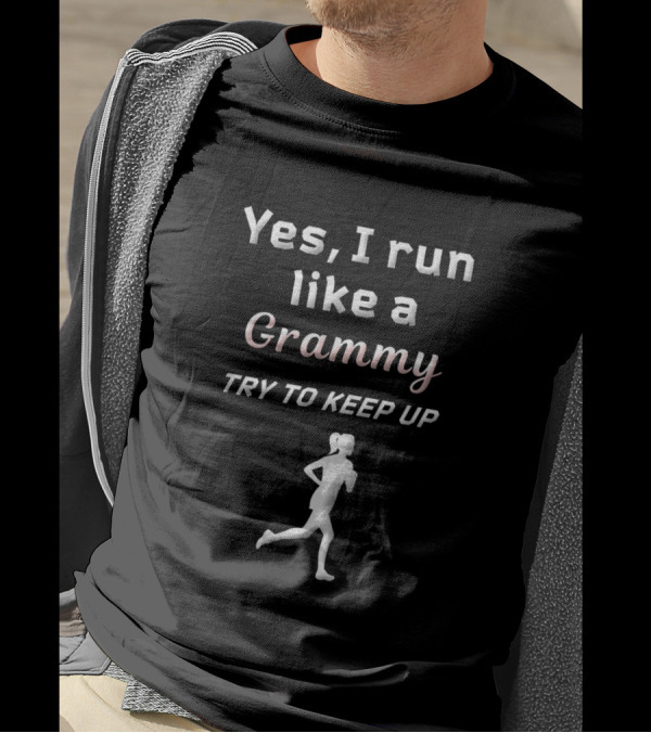 Yes I Run Like A Grammy Try To Keep Up T-Shirt