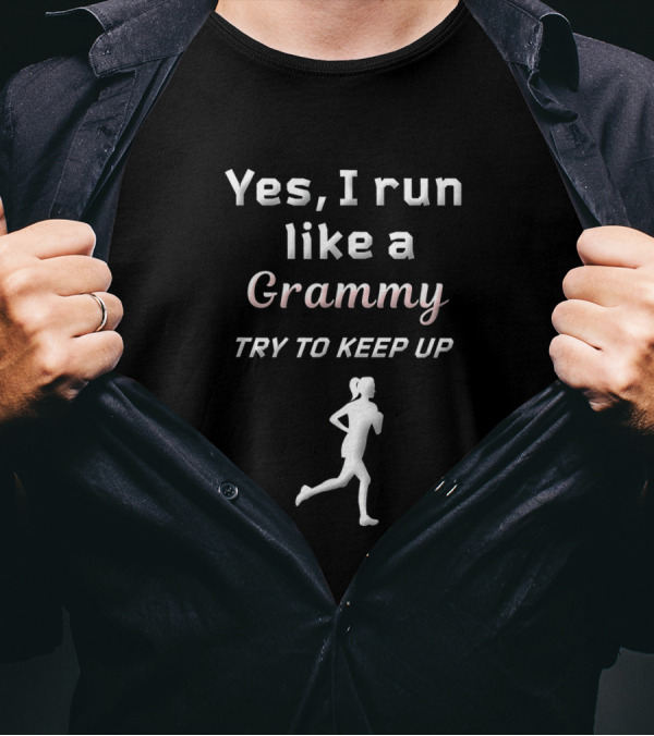 Yes I Run Like A Grammy Try To Keep Up T-Shirt