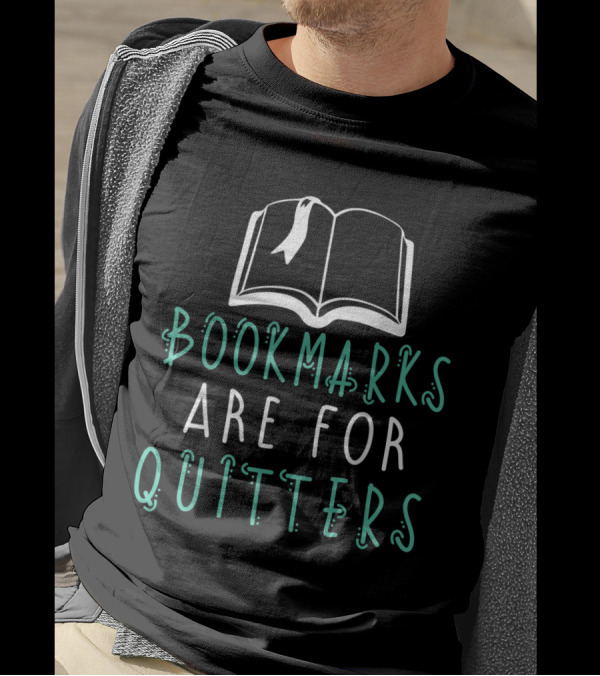 Bookmarks Are For Quitters Open Book Illustration Reading Typography T-Shirt