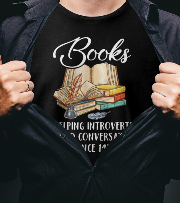 Books Helping Introverts Avoid Conversation Since 1454 With Open Books And Feather Quill T-Shirt