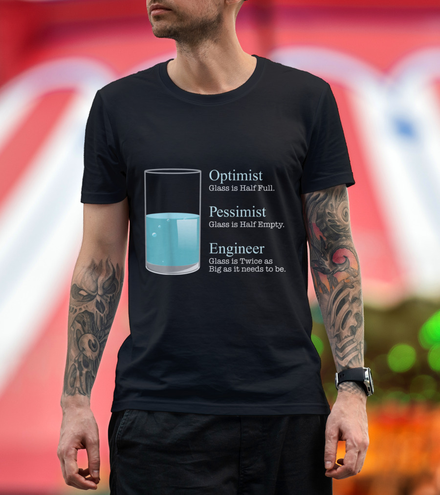 Optimist Pessimist Engineer Glass Half Full Empty Twice Big T-Shirt