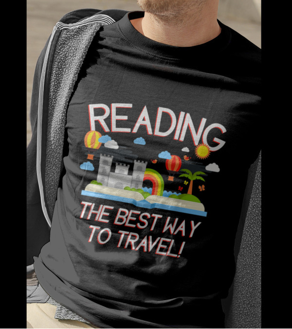 Reading Adventure Through Castles And Rainbows Hot Air Balloons The Best Way To Travel T-Shirt