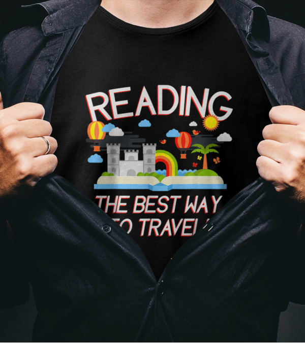 Reading Adventure Through Castles And Rainbows Hot Air Balloons The Best Way To Travel T-Shirt