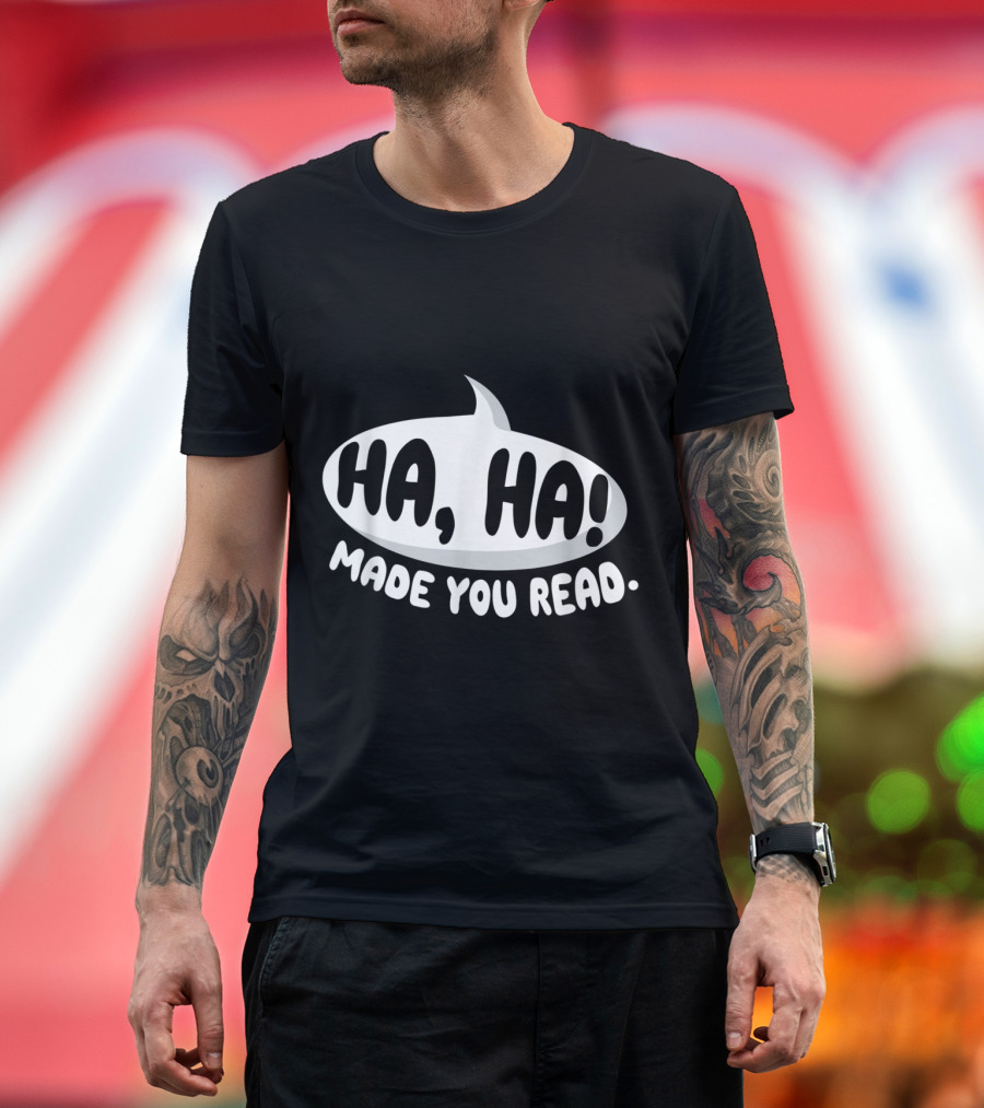Ha Ha Made You Read Bookworm Reading Rat T-Shirt
