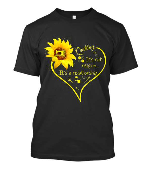 Quilting It's Not Religion It's A Relationship Sunflower Heart With Sewing Icons T-Shirt