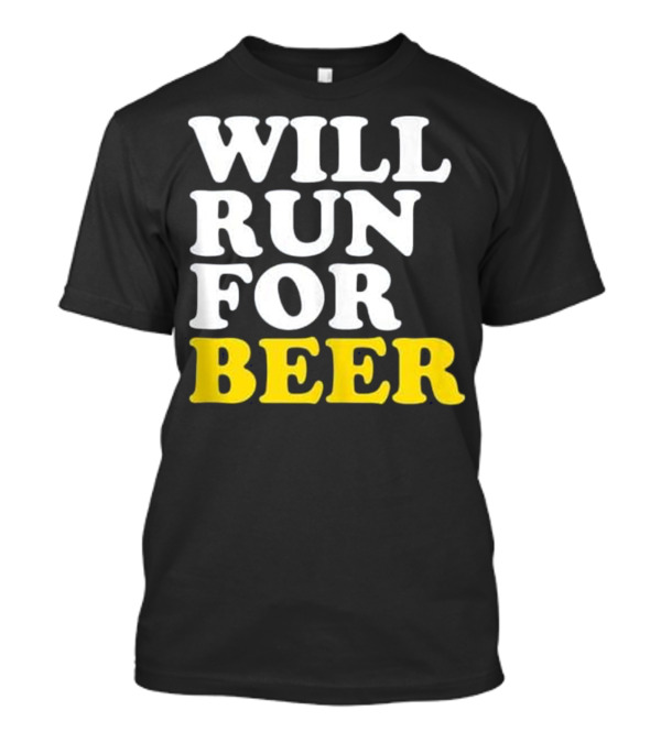 Will Run For Beer Funny Running Motivational Text Fitness Humor T-Shirt