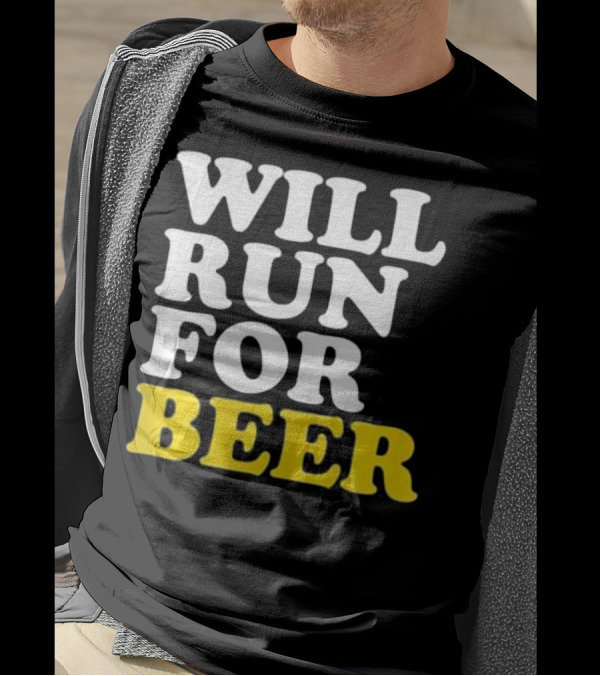 Will Run For Beer Funny Running Motivational Text Fitness Humor T-Shirt