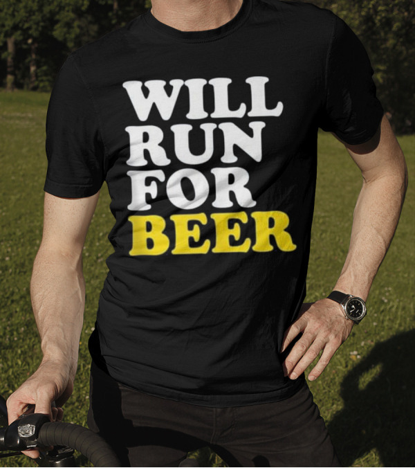Will Run For Beer Funny Running Motivational Text Fitness Humor T-Shirt