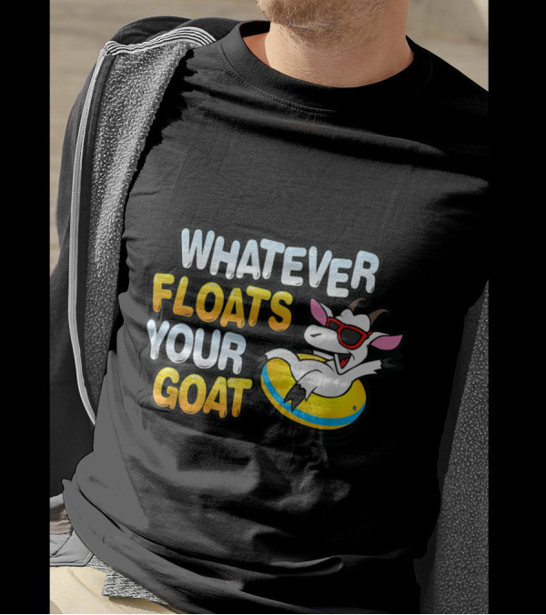 Whatever Floats Your Goat Fun Graphic With Cool Goat In Sunglasses T-Shirt