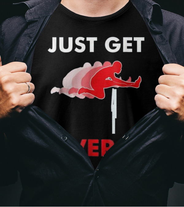 Just Get Over It Track And Field Hurdle T-Shirt