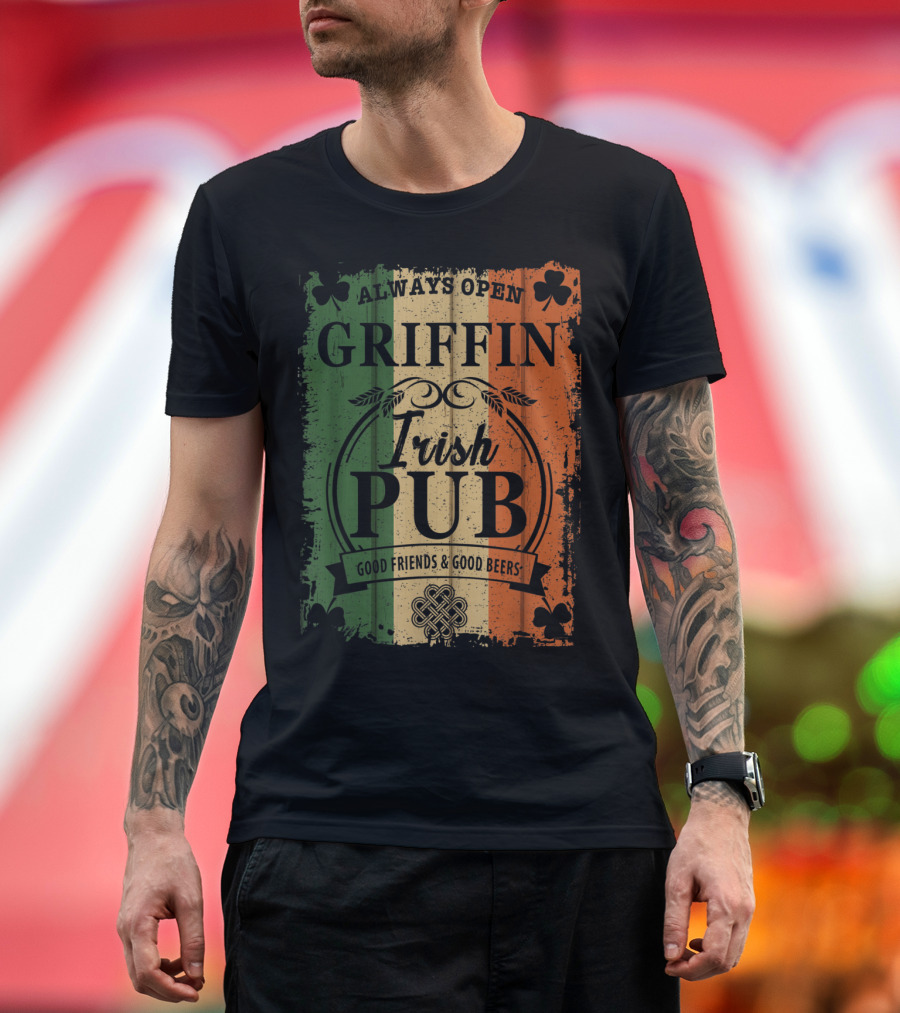 Always Open Griffin Irish Pub with Good Friends and Good Beers Irish Flag Background T-Shirt