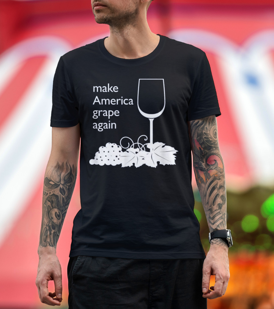 Make America Grape Again Wine Lovers T-Shirt