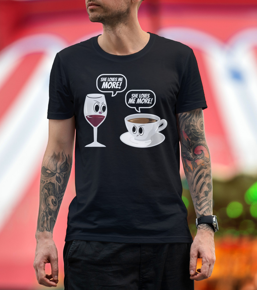She Loves Me More Wine Versus Coffee Faceoff T-Shirt