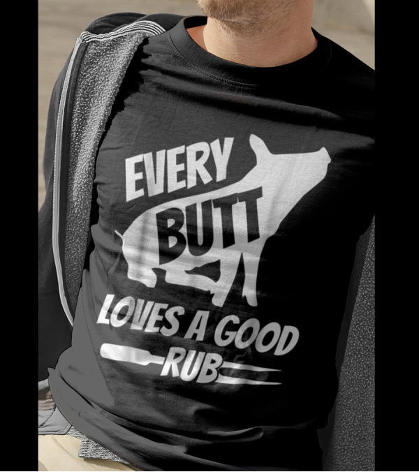 Every Butt Loves A Good Rub Funny Pig Pork BBQ Grill T-Shirt