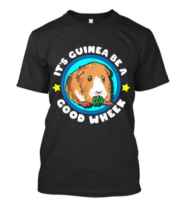 It's Guinea Be A Good Wheek Guinea Pig Star Circle T-Shirt