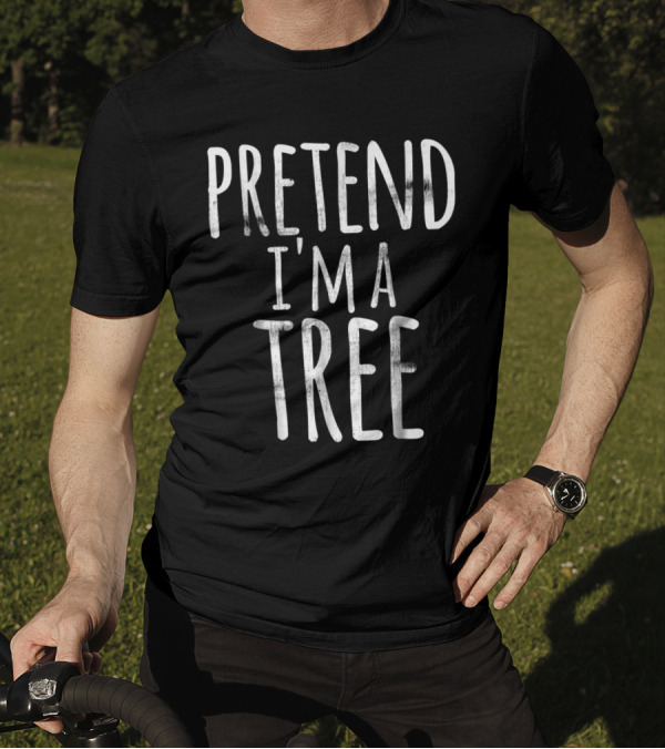 Funny Lazy Halloween PRETEND I'M A TREE T-Shirt