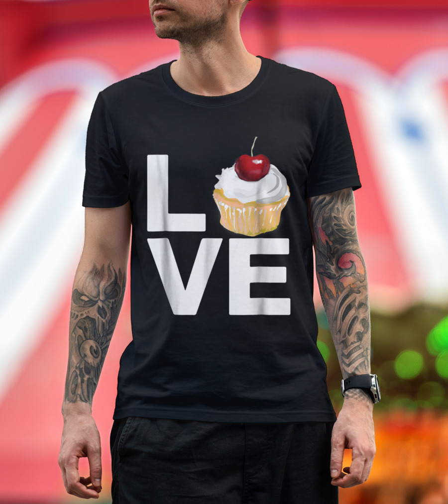 LOVE Cupcake with Cherry on Top Baking Pastry Humor T-Shirt