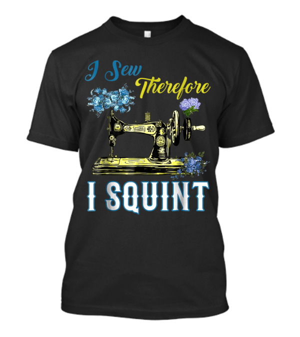 I Sew Therefore I Squint Fabricologist Vintage Sewing Machine Floral T-Shirt