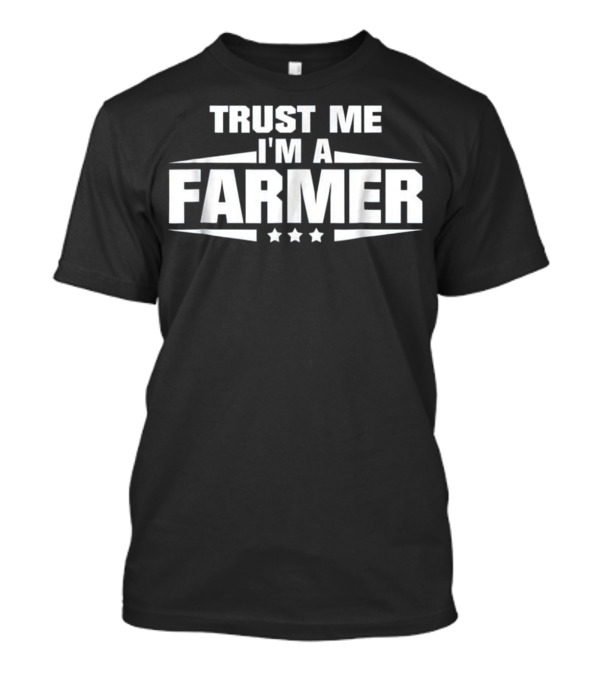 Trust Me I'm A Farmer Funny Farming Three Stars T-Shirt