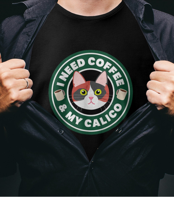 I Need Coffee And My Calico Cat Love Funny T-Shirt