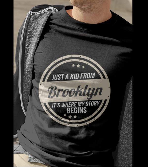 Just A Kid From Brooklyn It's Where My Story Begins T-Shirt
