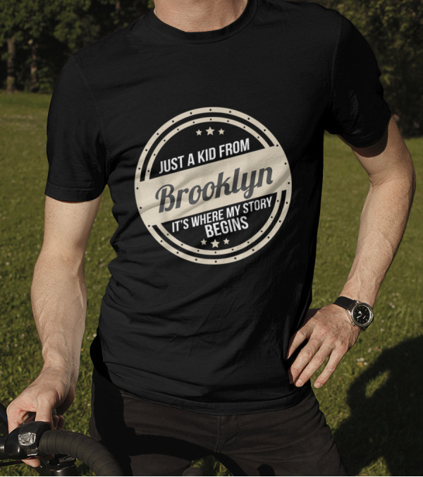Just A Kid From Brooklyn It's Where My Story Begins T-Shirt