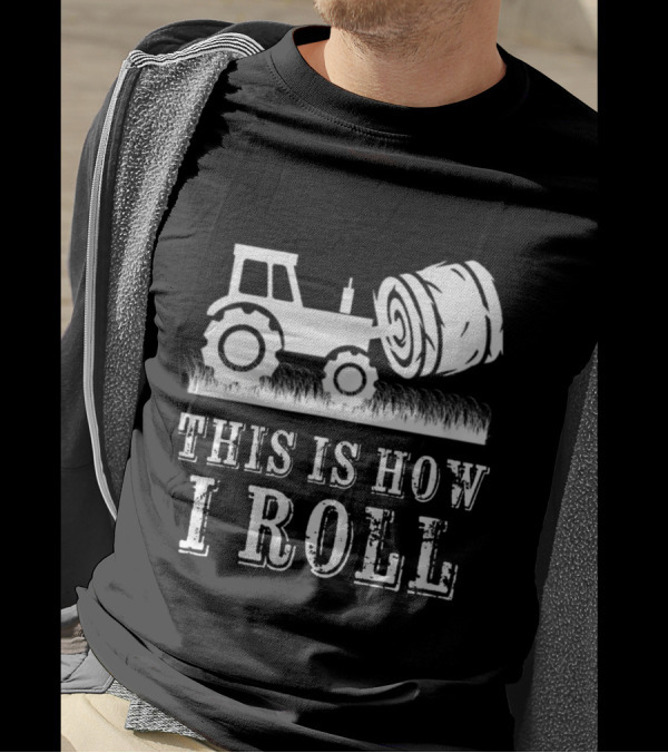 Tractor This Is How I Roll Farm Hay Bale Humor T-Shirt