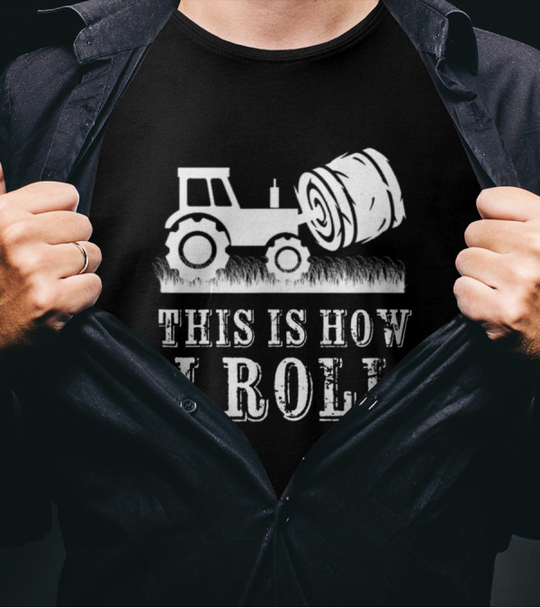 Tractor This Is How I Roll Farm Hay Bale Humor T-Shirt