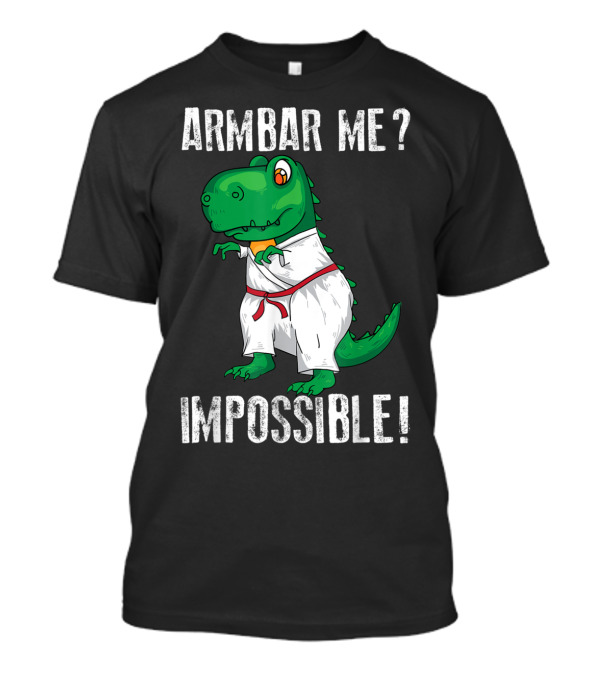 Armbar Me Impossible Cool Judo Dino In Gi With Red Belt T-Shirt