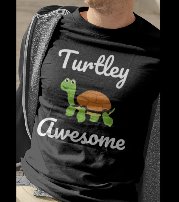 Turtley Awesome Funny Turtle T-Shirt