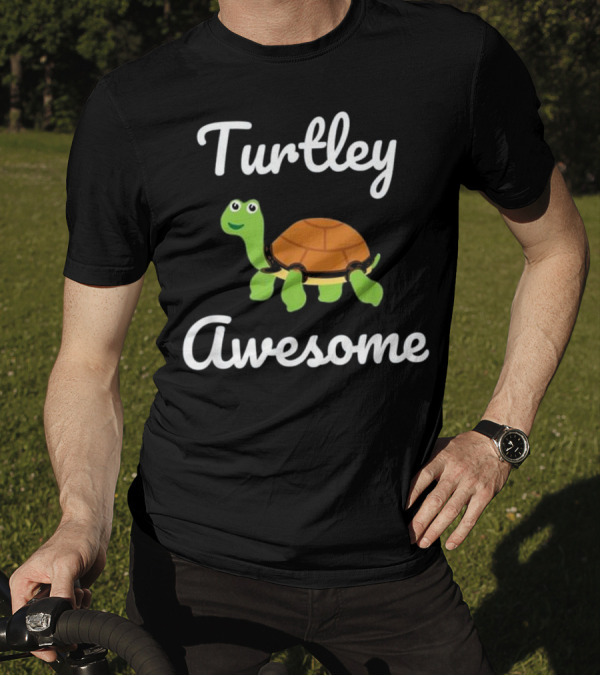 Turtley Awesome Funny Turtle T-Shirt